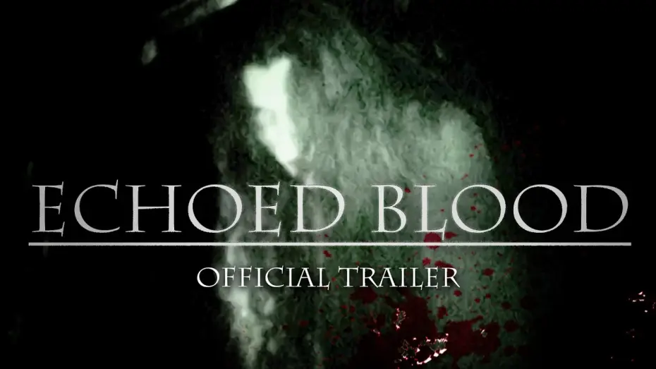 Відео до фільму Echoed Blood — Echoed Blood Official Trailer