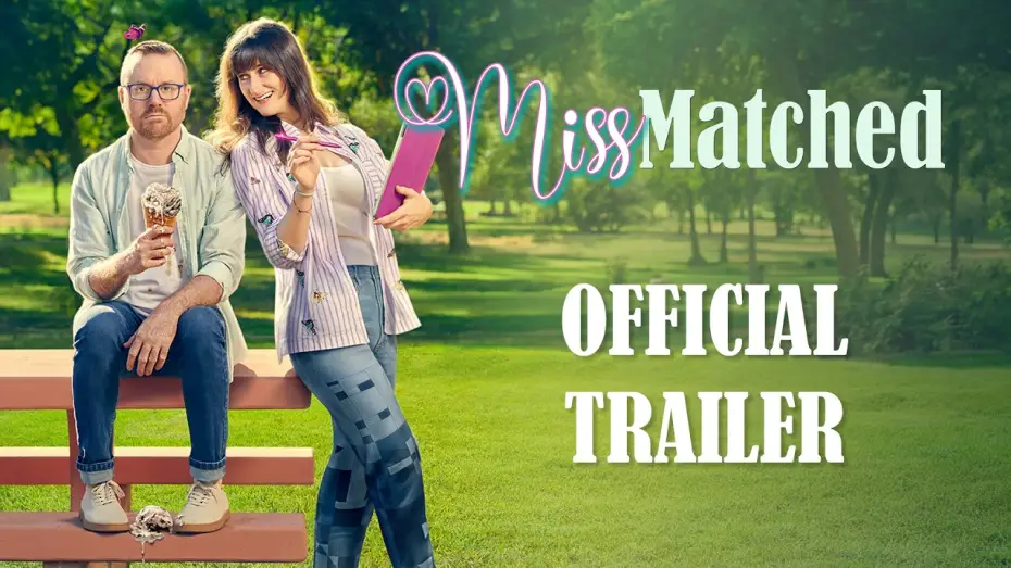 Відео до фільму Miss Matched — Miss Matched (Official Trailer)