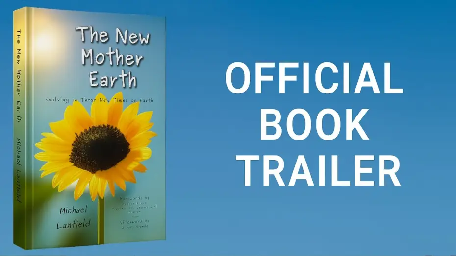 Відео до фільму The New Mother Earth — The New Mother Earth by Michael Lanfield – Official Book Trailer (A New Earth, Compassion, Healing)