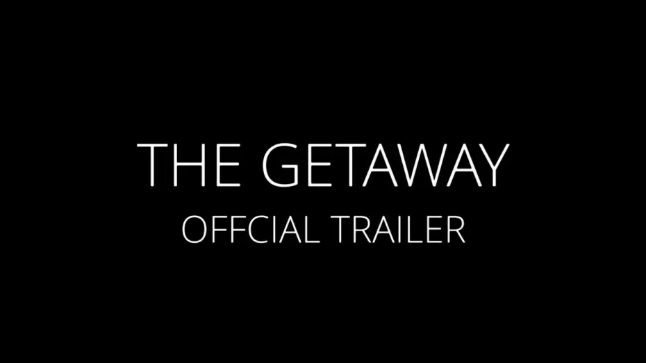 Відео до фільму The Getaway — The Getaway Official Trailer