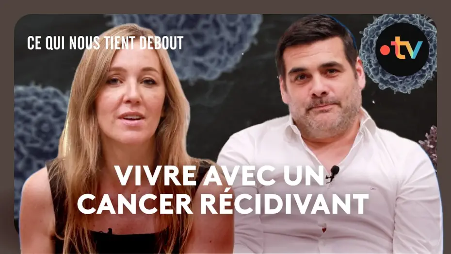 Відео до фільму Ce Qui Nous Tient Debout — Matthieu Lartot et Mary Patrux se confient sans tabou sur leurs cancers - Ce qui nous tient debout