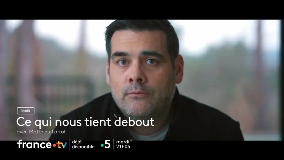Відео до фільму Ce Qui Nous Tient Debout — Ce qui nous tient debout avec Matthieu Lartot sur France 3 mardi 15 septembre 2026