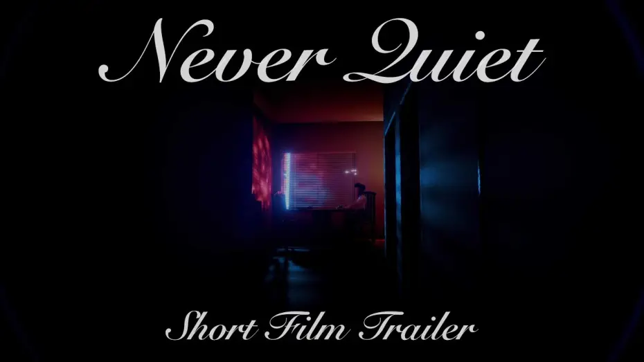 Відео до фільму Never Quiet — Never Quiet - Short Film (Trailer)