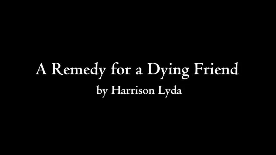Відео до фільму A Remedy for a Dying Friend — A REMEDY FOR A DYING FRIEND | A SHORT FILM BY HARRISON LYDA
