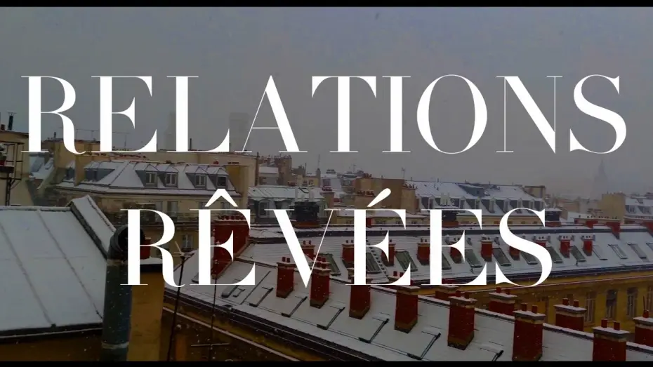 Відео до фільму RELATIONS RÊVÉES — relations rêvées