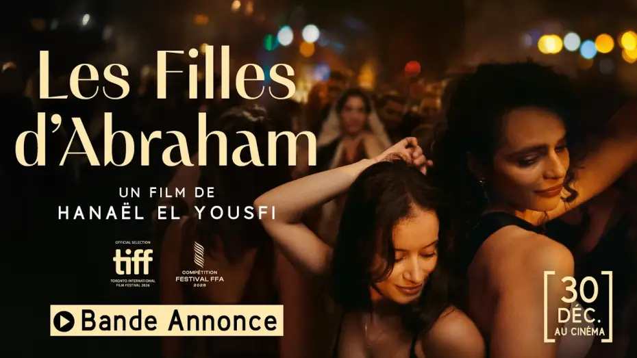 Відео до фільму Les Filles d'Abraham — Bande-annonce officielle - LES FILLES D'ABRAHAM de Hanaël El Yousfi (au cinéma le 30 décembre)