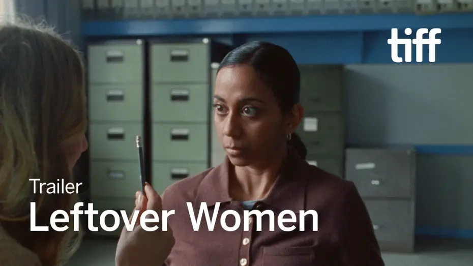 Відео до фільму Leftover Women — LEFTOVER WOMEN Trailer | TIFF 2026