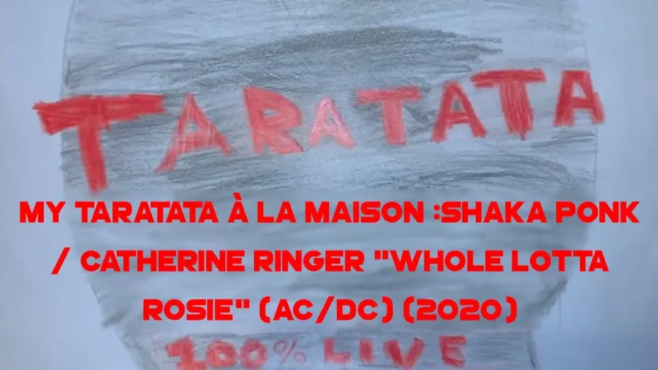 Відео до фільму Taratata - Hommage spécial à Catherine Ringer — My Taratata À La Maison : Shaka Ponk / Catherine Ringer "Whole Lotta Rosie" (AC/DC) (2020)