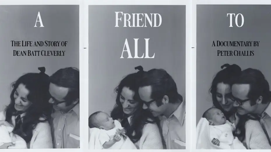 Відео до фільму A Friend to All: The Life and Story of Dean Batt Cleverly — A Friend to All: The Life and Story of Dean Batt Cleverly