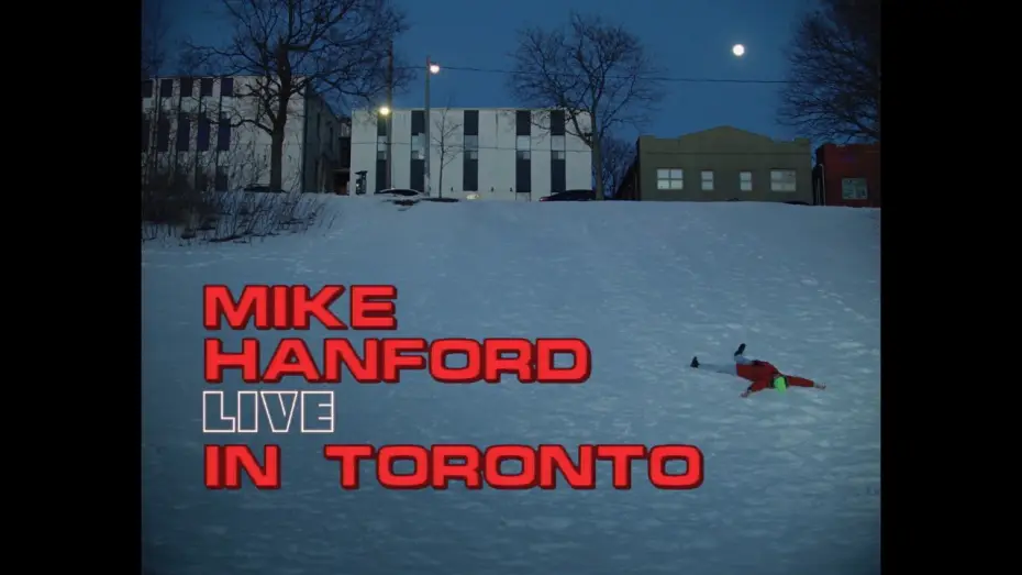 Відео до фільму Mike Hanford: LIVE IN TORONTO — Mike Hanford - LIVE IN TORONTO