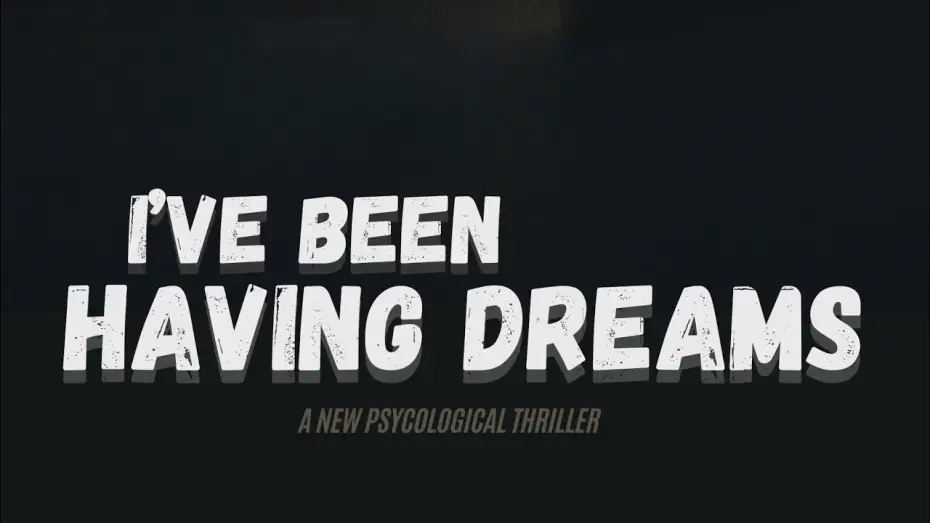 Відео до фільму I've Been Having Dreams — I’ve Been Having Dreams (Official Trailer 1)