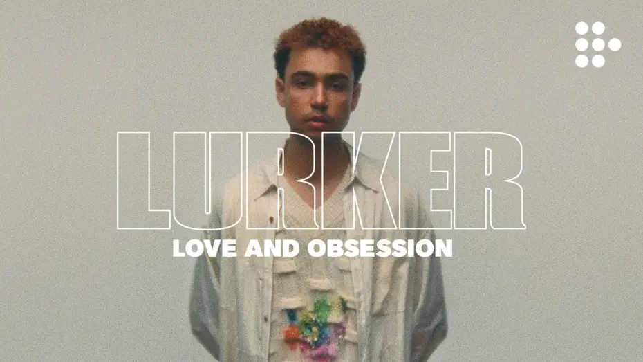 Відео до фільму Луркер | "Love and Obsession" Clip