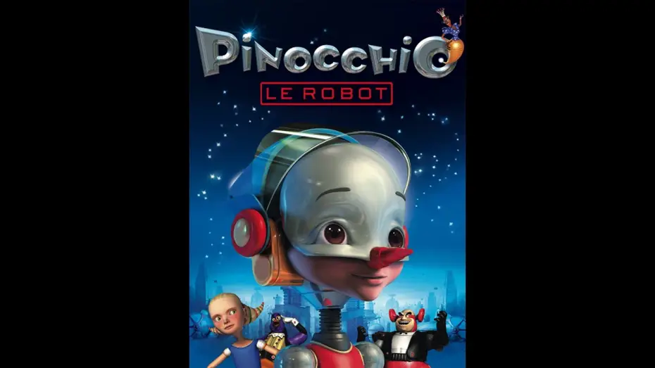 Відео до фільму Піноккіо 3000 — PINOCCHIO LE ROBOT - Bande Annonce VF