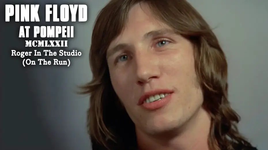 Відео до фільму Pink Floyd: Наживо в Помпеях — Roger In The Studio (On The Run)