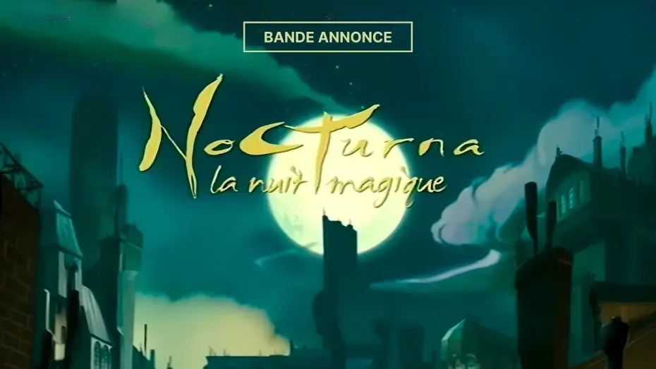Відео до фільму Ноктурна — NOCTURNA LA NUIT MAGIQUE - Bande Annonce VF