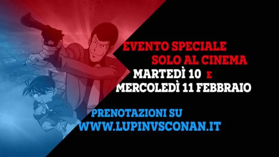 Відео до фільму ルパン三世VS名探偵コナン THE MOVIE — Lupin III VS Detective Conan - Evento Speciale AL CINEMA 10 e 11 Febbraio