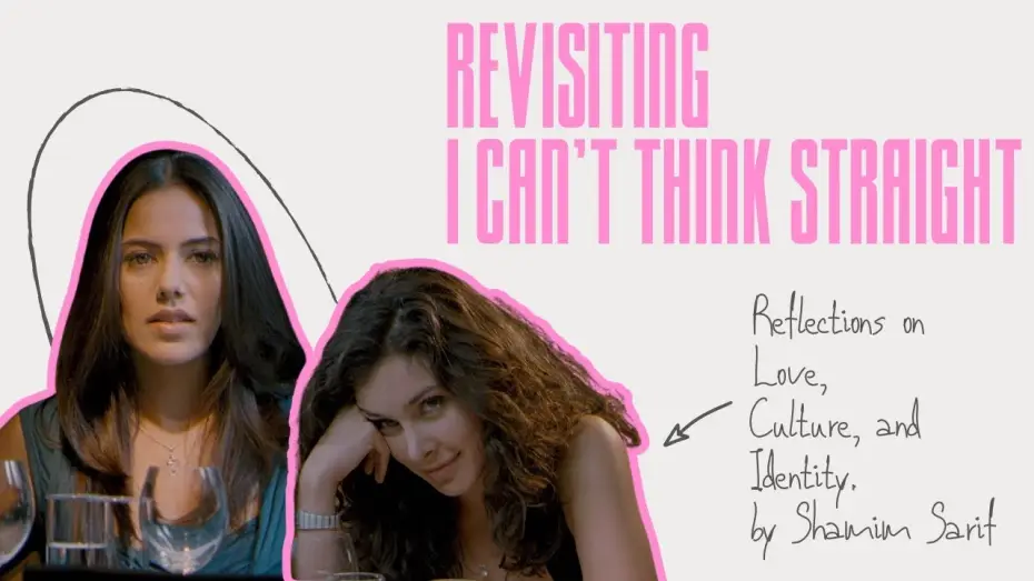 Відео до фільму I Can't Think Straight — Revisiting I Can't Think Straight (Reflections on Love, Culture, and Identity)