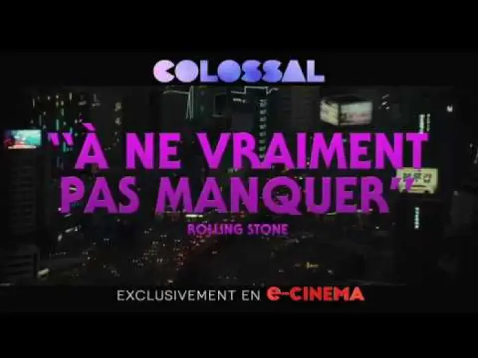Відео до фільму Моя дівчина – монстр — COLOSSAL - Disponible en e-CINEMA - spot 25'