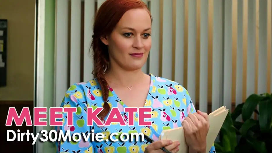 Відео до фільму Dirty 30 — MEET KATE in Dirty 30!