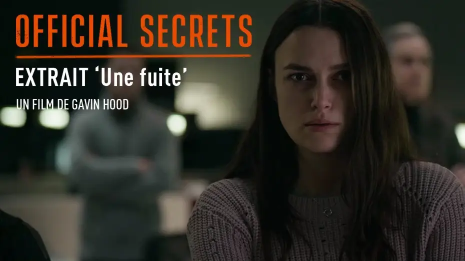 Відео до фільму Державні таємниці — OFFICIAL SECRETS - Extrait : "Une Fuite" [VOST]