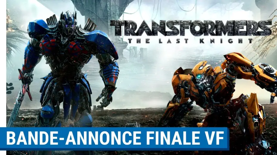 Відео до фільму Трансформери: Останній лицар | TRANSFORMERS : THE LAST KNIGHT - Bande-Annonce Finale (VF)