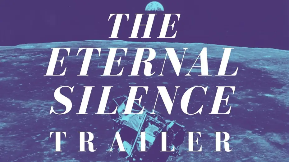 Відео до фільму The Eternal Silence — The Eternal Silence — Apollo Space & Archival Film | Trailer
