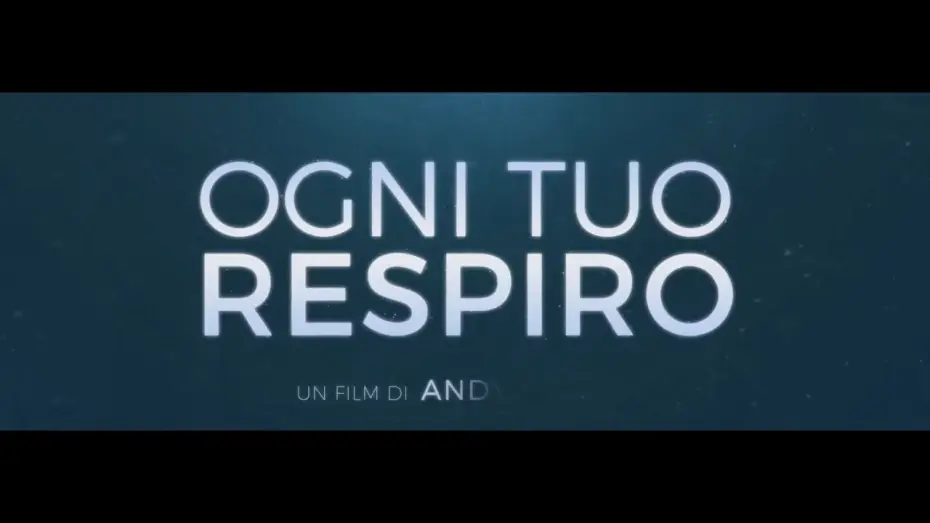 Відео до фільму Дихай — Ogni Tuo Respiro | Trailer Ufficiale Italiano