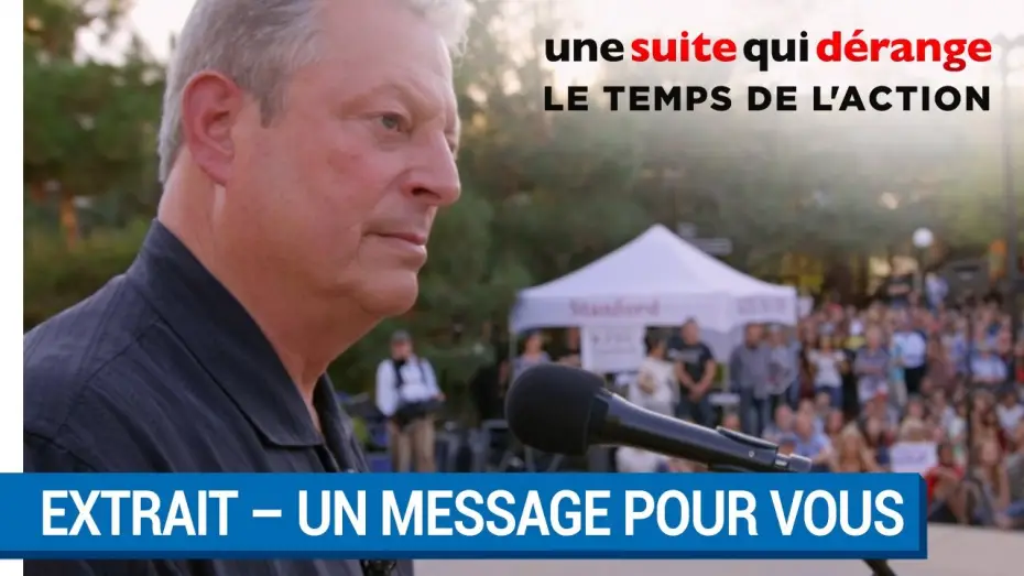 Відео до фільму Незручна правда. Фільм другий — UNE SUITE QUI DÉRANGE : LE TEMPS DE L’ACTION : Al Gore a un message pour vous