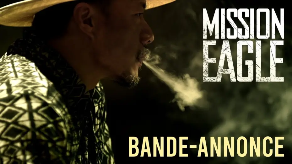 Відео до фільму 非凡任务 — MISSION EAGLE - BANDE-ANNONCE VOST