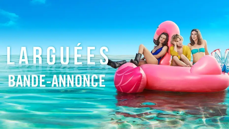 Відео до фільму Larguées — Larguées - Bande-annonce Officielle HD