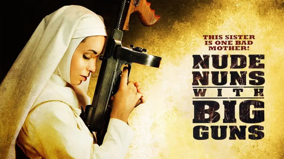 Відео до фільму Nude Nuns with Big Guns — Nude Nuns with Big Guns (2010) | trailer
