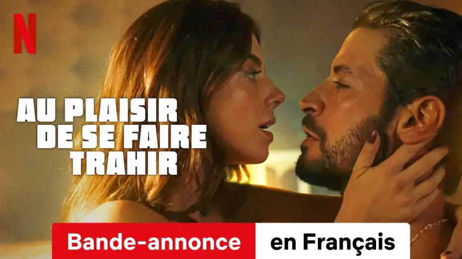 Відео до фільму Жагуча зрада | Au plaisir de se faire trahir (Bande-annonce) | Bande-Annonce en Fran&ccedil;ais | Netflix