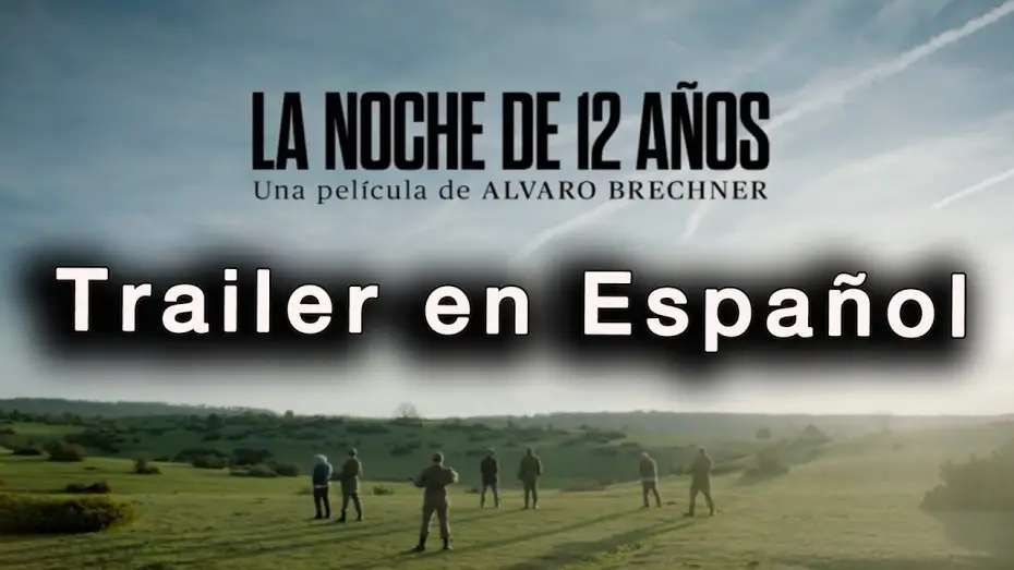 Відео до фільму La noche de 12 años — LA NOCHE DE 12 AÑOS Trailer en Español - Antonio de la Torre / Chino Darín / César Troncoso / Mujica