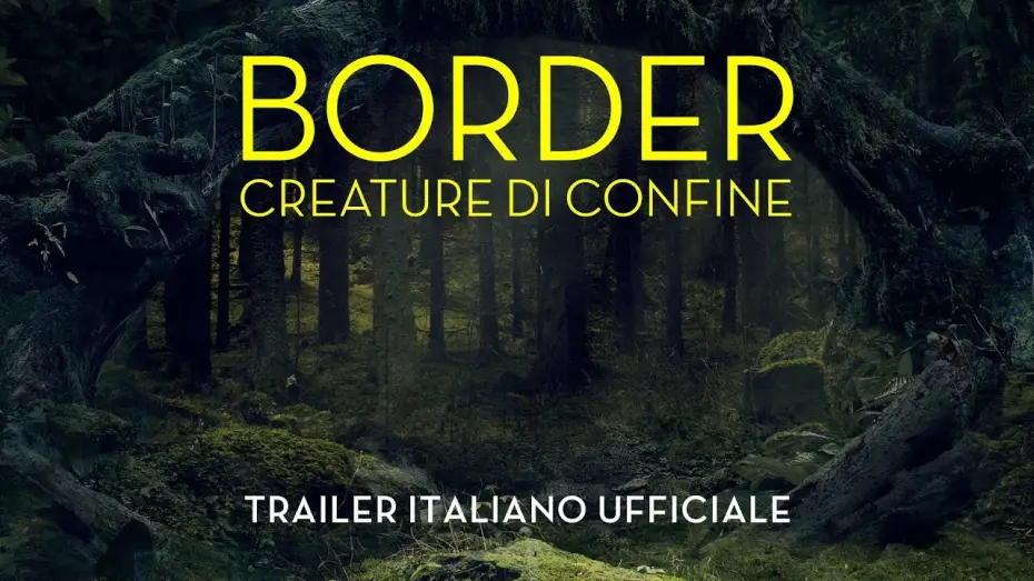 Відео до фільму На межі світів — Border - Creature di confine - Trailer Italiano Ufficiale | HD