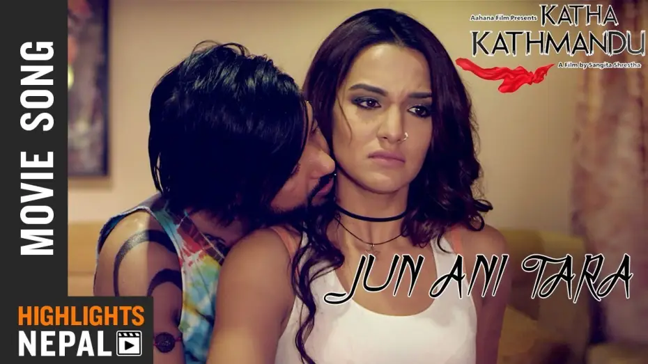 Відео до фільму Katha Kathmandu | Jun Ani Tara (Song From "Katha Kathmandu")