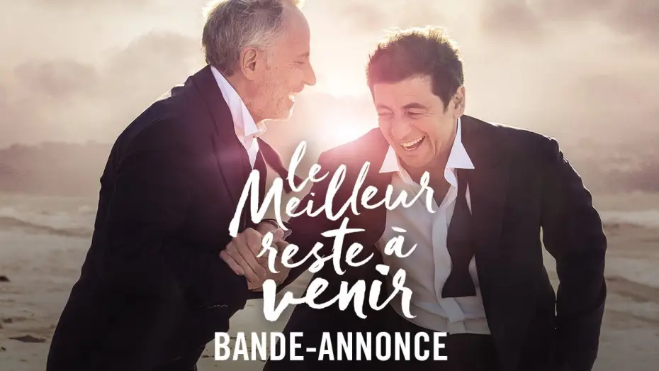 Відео до фільму Le Meilleur reste à venir — Le Meilleur Reste à Venir - Bande Annonce [VF]