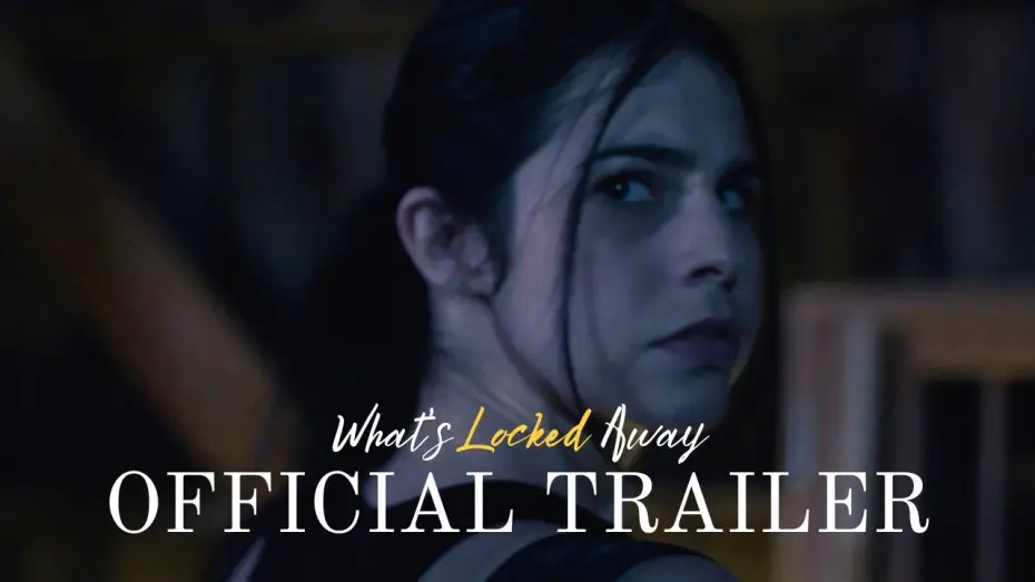 Відео до фільму What's Locked Away — What's Locked Away - Official Trailer