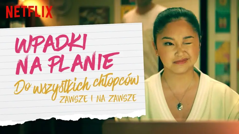 Відео до фільму Усім хлопцям: Назавжди твоя — Wpadki na planie | Do wszystkich chłopców: Zawsze i na zawsze | Netflix