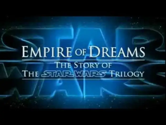 Відео до фільму Empire of Dreams: The Story of the Star Wars Trilogy — Empire of Dreams: The Star Wars Story - Official Trailer