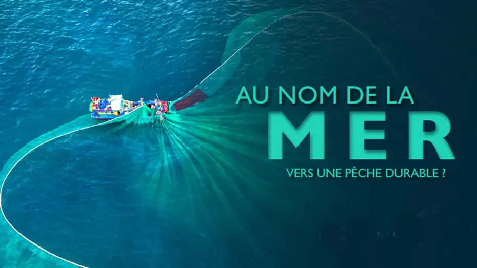 Відео до фільму Au nom de la mer : vers une p&ecirc;che durable ? | Au nom de la mer, vers une p&ecirc;che durable