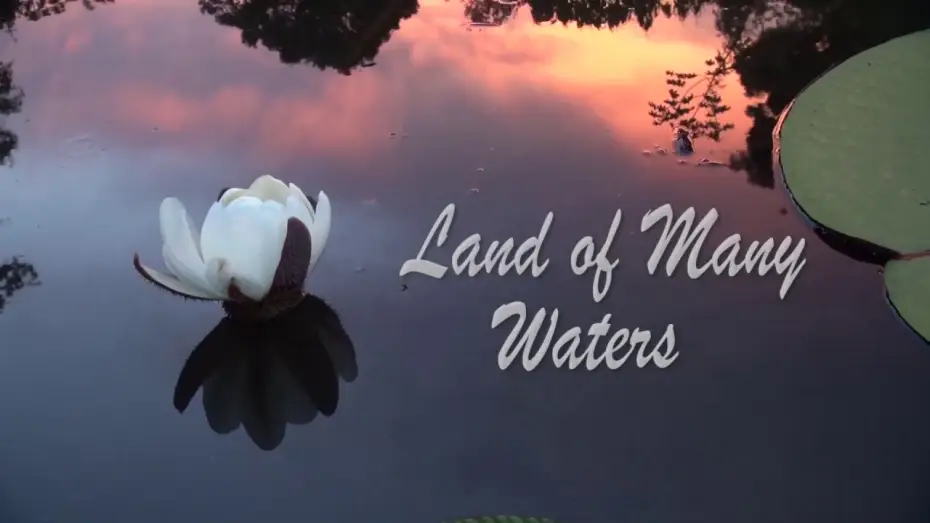 Відео до фільму Land of Many Waters — Land of Many Waters