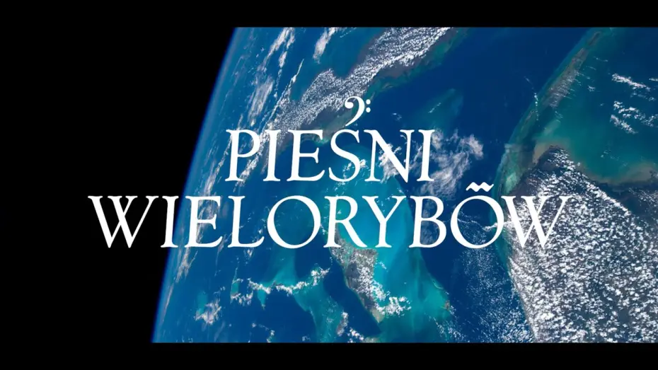 Відео до фільму Вартові планети | PIEŚNI WIELORYB&Oacute;W I zwiastun