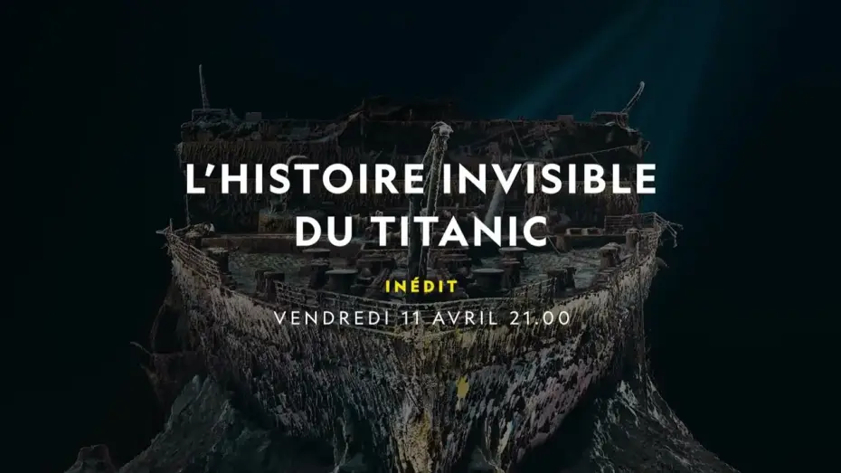 Відео до фільму Titanic: The Digital Resurrection | Bande-annonce | L&rsquo;HISTOIRE INVISIBLE DU TITANIC