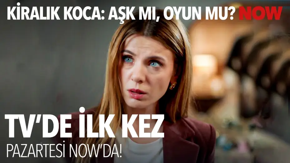 Відео до фільму Kiralık Koca: Aşk mı, Oyun mu? — Kiralık Koca: Aşk Mı, Oyun Mu? TV'de İlk Kez 8 Haziran Pazartesi NOW'da!
