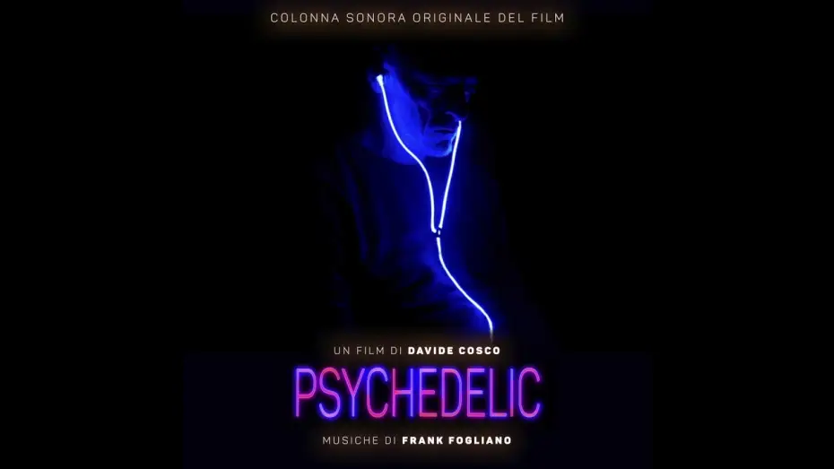 Відео до фільму Psychedelic — Psychedelic (Colonna sonora originale del film) - 'Psychedelic' - Music by Frank Fogliano