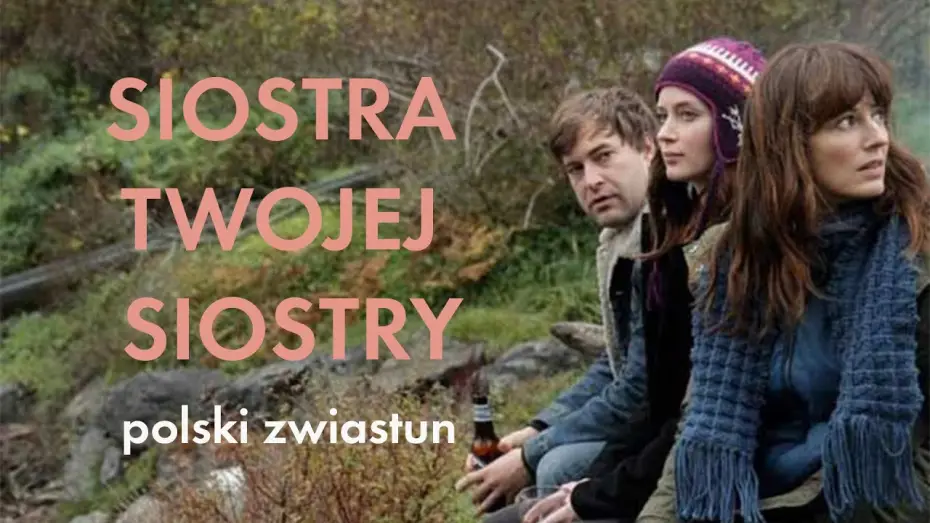 Відео до фільму Сестра твоєї сестри — Siostra twojej siostry (2011) zwiastun PL, film dostępny na VOD i DVD