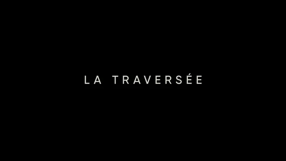 Відео до фільму La Traversée — La traversée - Bande-annonce officielle