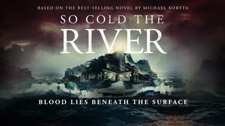 Відео до фільму So Cold the River — UK Trailer