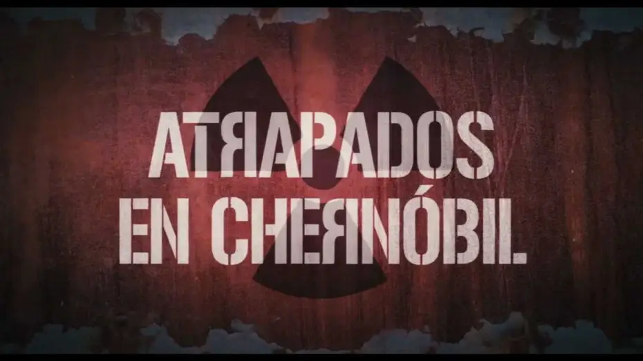 Відео до фільму Щоденники Чорнобиля — Atrapados en Chernóbil - Tráiler Oficial HD