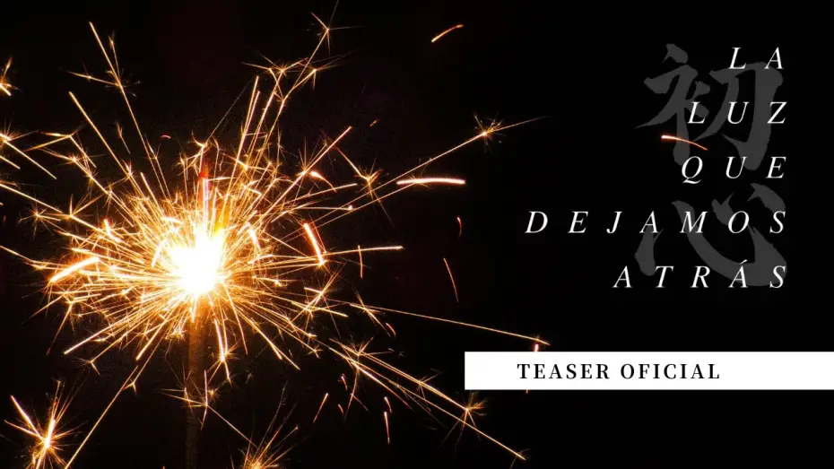 Відео до фільму La Luz que Dejamos Atr&aacute;s | LA LUZ QUE DEJAMOS ATR&Aacute;S - Teaser Oficial
